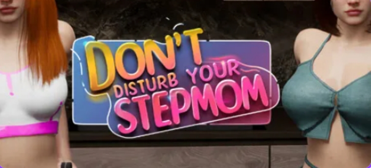 更新[欧美3D/动态] 不要打扰你的继母 Don’t Disturb Your STEPMOM v0.0096.99.5.4 STEAM官方中文步兵版 [14.6G]